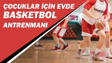 Basketbol Çocuklar İçin Eğlenceli Antrenman Fikirleri