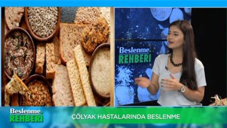 Çölyak Hastaları İçin Beslenme Rehberi