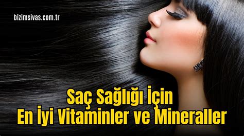 Vitaminler ve Saç Sağlığı: Saç Dökülmesini Önleme ve Saçların Güçlenmesi